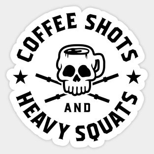 Coffee Shots And Heavy Squats v2 Sticker